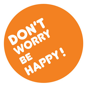 don't worry be happy